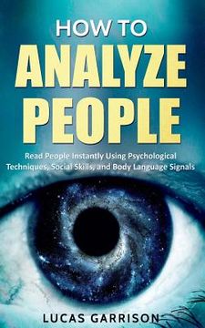 portada How to Analyze People: Read People Instantly Using Psychological Techniques, Social Skills, and Body Language Signals (en Inglés)