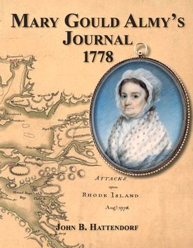 portada Mary Gould Almy's Journal, 1778: During the Siege at Newport, Rhode Island, 29 July to 24 August 18778 (en Inglés)