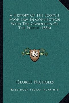 portada a history of the scotch poor law, in connection with the condition of the people (1856) (in English)