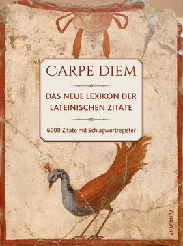 portada Carpe Diem! Das Neue Lexikon der Lateinischen Zitate. 6000 Zitate mit Schlagwortregister (en Alemán)
