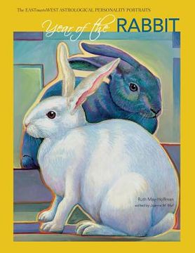 portada Year of the Rabbit: The EAST Meets WEST Astrological Personality Portrait (en Inglés)