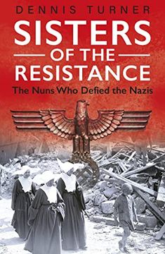 portada Sisters of the Resistance: The Nuns who Defied the Nazis (in English)