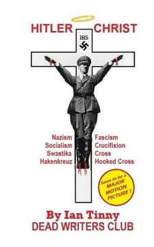 portada HITLER CHRIST - Nazism, Fascism, Socialism: Swastika, Cross, Hakenkreuz, Hooked-Cross, Crucifixion (en Inglés)
