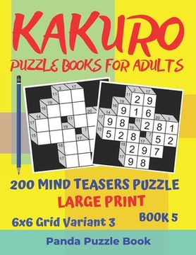 portada Kakuro Puzzle Books For Adults - 200 Mind Teasers Puzzle - Large Print - 6x6 Grid Variant 3 - Book 5: Brain Games Books For Adults - Mind Teaser Puzzl