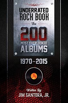 portada Underrated Rock Book: The 200 Most Overlooked Albums 1970-2015 (en Inglés)
