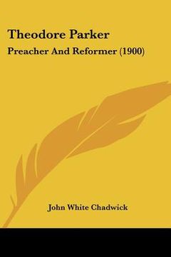 portada theodore parker: preacher and reformer (1900)