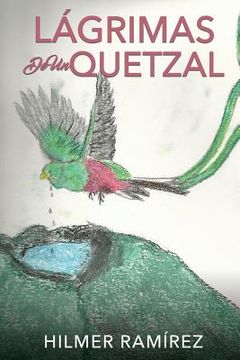 portada Lágrimas de Un Quetzal