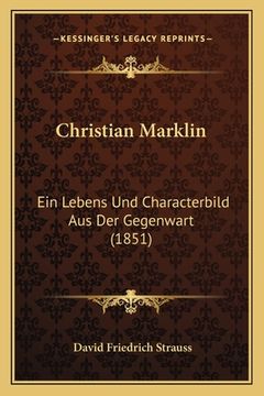 portada Christian Marklin: Ein Lebens Und Characterbild Aus Der Gegenwart (1851) (en Alemán)