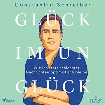 portada Glück im Unglück: Wie ich Trotz Schlechter Nachrichten Optimistisch Bleibe (en Alemán)