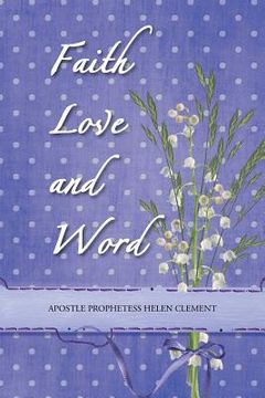 portada Faith Love and Word: Faith Love and Word (en Inglés)