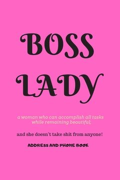 portada Boss Lady Address and Phone Book: for "a woman who can accomplish all tasks, while remaining beautiful, and she doesn't take shit from anyone!" Organi
