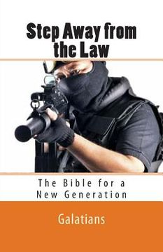 portada Step Away from the Law: Galatians - The Bible for a New Generation (en Inglés)