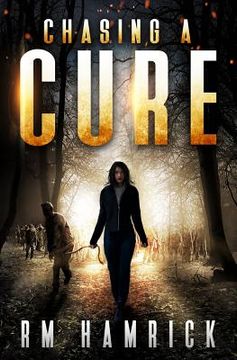 portada Chasing a Cure: A Zombie Novel (en Inglés)