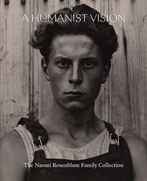 portada A Humanist Vision: The Naomi Rosenblum Family Collection (en Inglés)