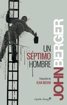 portada Un Septimo Hombre: Imagenes y Palabras Sobre la Experiencia de los Trabajadores (in Spanish)