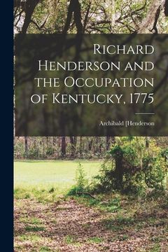 portada Richard Henderson and the Occupation of Kentucky, 1775 (en Inglés)