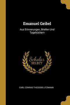 portada Emanuel Geibel: Aus Erinnerungen, Briefen und Tagebüchern (in German)