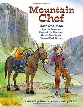 portada Mountain Chef: How one man Lost his Groceries, Changed his Plans, and Helped Cook up the National Park Service (Carter g Woodson Award Book (Awards)) (en Inglés)