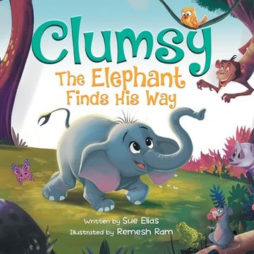 portada Clumsy the Elephant Finds his Way: A Humorous And Heartwarming Picture Book For Children 4-8 (en Inglés)