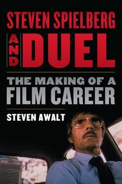 portada Steven Spielberg and Duel: The Making of a Film Career