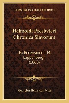 portada Helmoldi Presbyteri Chronica Slavorum: Ex Recensione I. M. Lappenbergii (1868) (en Latin)