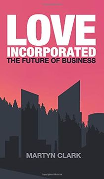 portada Love Incorporated: The Future of Business (en Inglés)