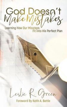 portada God Doesn't Make Mistakes: Learning How Our Missteps Fit Into His Perfect Plan (in English)