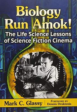 portada Biology Run Amok!: The Life Science Lessons of Science Fiction Cinema (en Inglés)