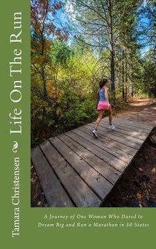 portada Life On The Run: One woman's journey of discovery while running a marathon in all 50 states. (in English)