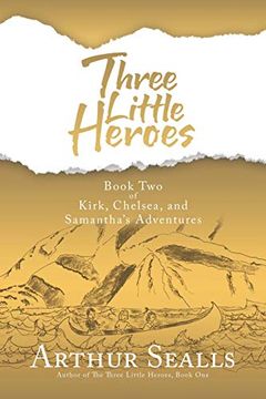 portada Three Little Heroes: Book two of Kirk, Chelsea, and Samantha'S Adventures (en Inglés)
