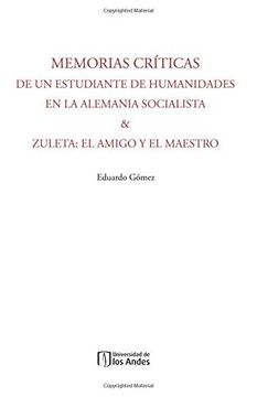 portada Memorias Críticas de un Estudiante de Humanidades en la Alemania Socialista & Zuleta: El Amigo y el Maestro (in Spanish)