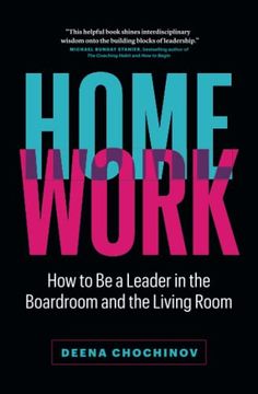 portada Homework: How to be a Leader in the Boardroom and the Living Room (en Inglés)