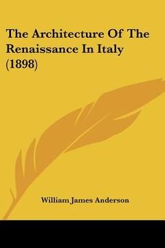 portada the architecture of the renaissance in italy (1898) (in English)