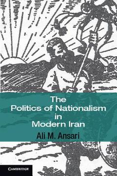 portada The Politics of Nationalism in Modern Iran