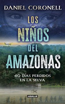 portada Los Niños del Amazonas: 40 Días Perdidos en la Selva / the Children of the Amazo n. 40 Days Lost in the Jungle (in Spanish)
