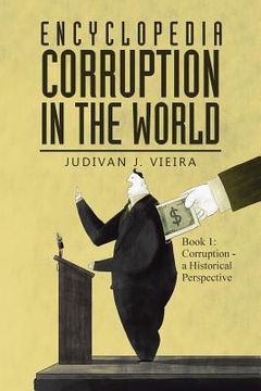 portada Encyclopedia Corruption in the World: Book 1: Corruption - a Historical Perspective (en Inglés)