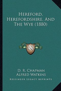 portada hereford, herefordshire, and the wye (1880) (en Inglés)