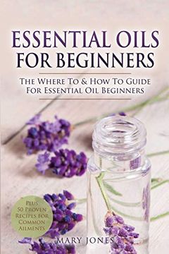 portada Essential Oils for Beginners: The Where to & how to Guide for Essential oil Beginners: 1 (Essential Oils in Black&White) (en Inglés)