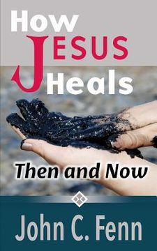 portada How Jesus Heals: Then and Now (in English)