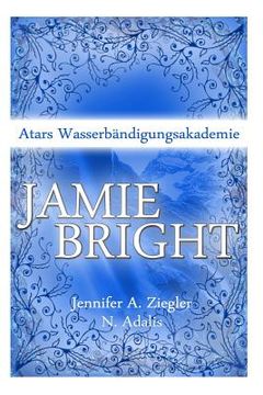 portada Jamie Bright: Atars Wasserbaendigungsakademie (en Alemán)