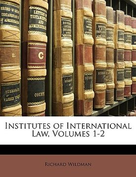 portada institutes of international law, volumes 1-2 (en Inglés)