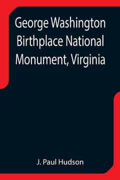 portada George Washington Birthplace National Monument, Virginia (in English)
