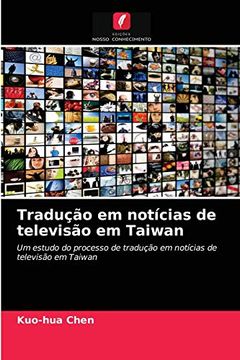 portada Tradução em Notícias de Televisão em Taiwan: Um Estudo do Processo de Tradução em Notícias de Televisão em Taiwan (in Portuguese)