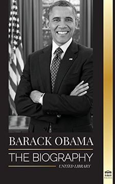 portada Barack Obama: The Biography - a Portrait of his Historic Presidency and Promised Land (Politics) (en Inglés)