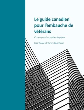 portada Le guide canadien pour l'embauche de vétérans: Conçu pour les petites équipes (en Francés)