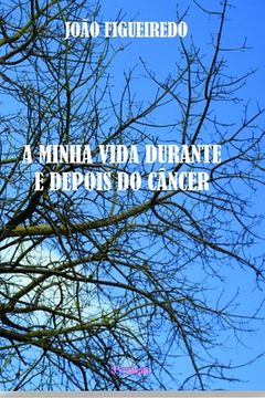 portada A minha vida durante e depois do câncer: Relato de uma luta contra o câncer de próstata descoberto, por coincidência, durante a campanha "Novembro Azu (en Portugués)