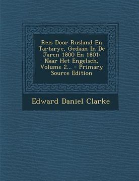 portada Reis Door Rusland En Tartarye, Gedaan in de Jaren 1800 En 1801: Naar Het Engelsch, Volume 2...