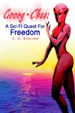 portada goorg-chee: : a sci-fi quest for freedom (en Inglés)
