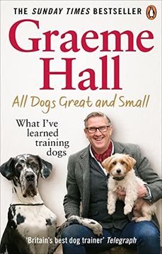 portada All Dogs Great and Small: What I’Ve Learned Training Dogs (en Inglés)