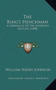 portada the king's henchman: a chronicle of the sixteenth century (1898) (en Inglés)